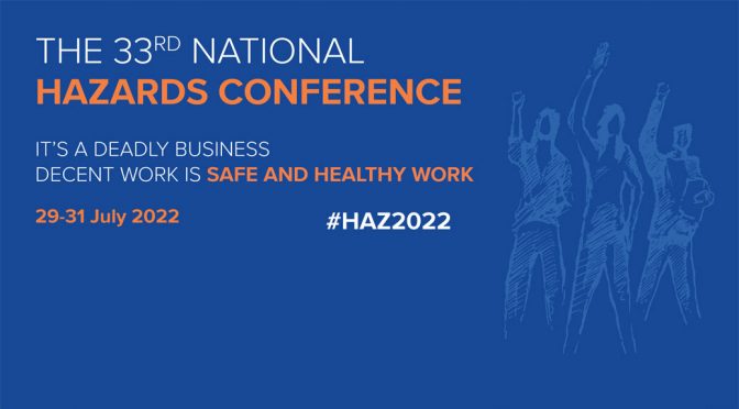 Hazards Conference 2022 – It’s a Deadly Business! But Decent work is safe and healthy
